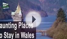 4 Haunting Places to Stay in Wales